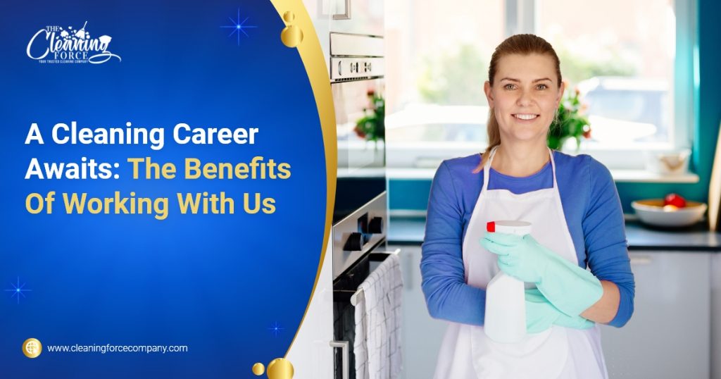 A Cleaning Career Awaits: The Benefits Of Working With Us