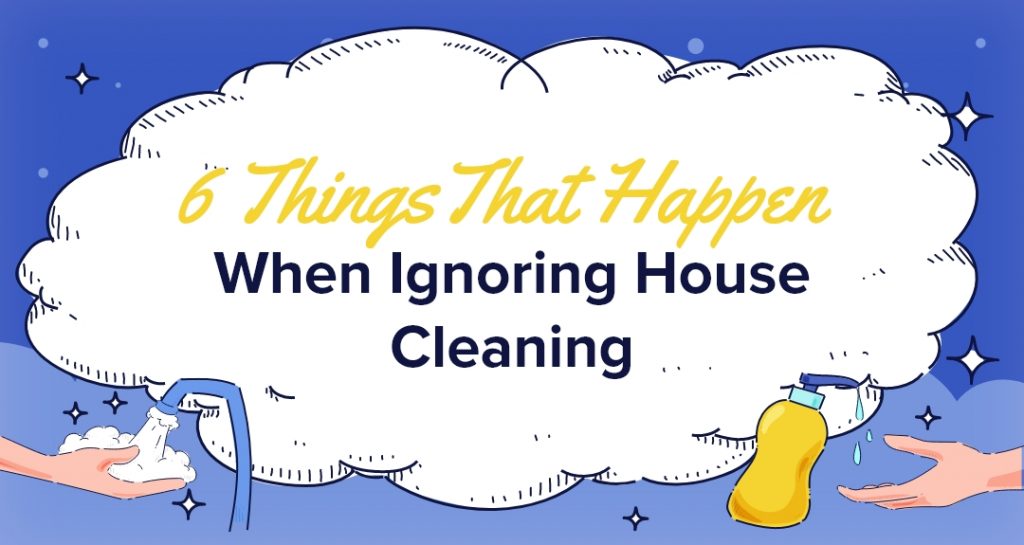 6 Things That Happen When Home Cleaning Is Neglected