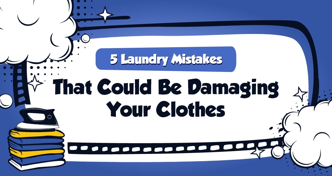 5 Laundry Mistakes That Could Be Damaging Your Clothes