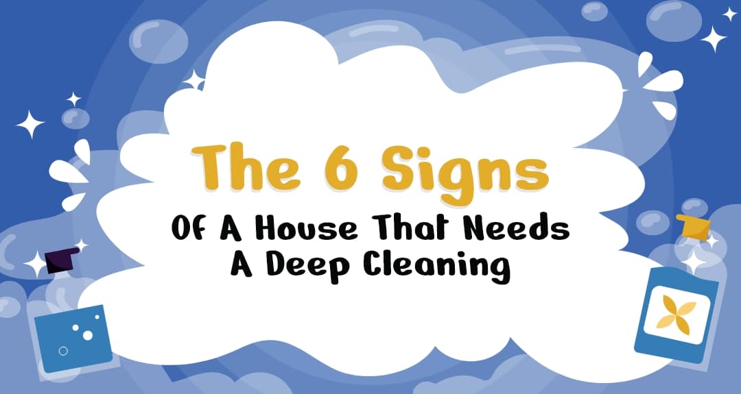 Cleaning Force The 6 Signs Of A House That Needs A Deep Cleaning