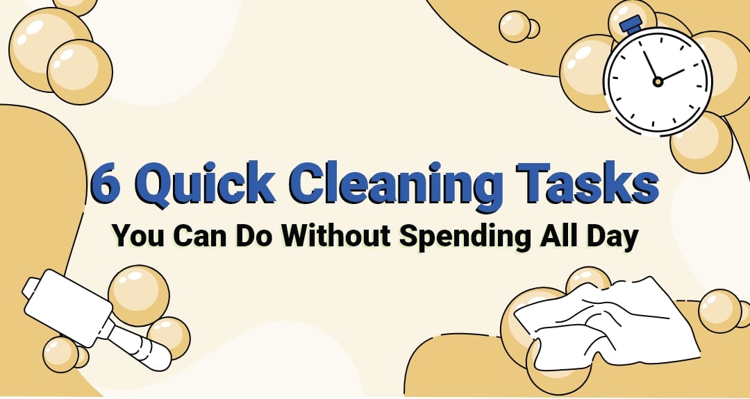 6 Quick Cleaning Tasks You Can Do Without Spending All Day