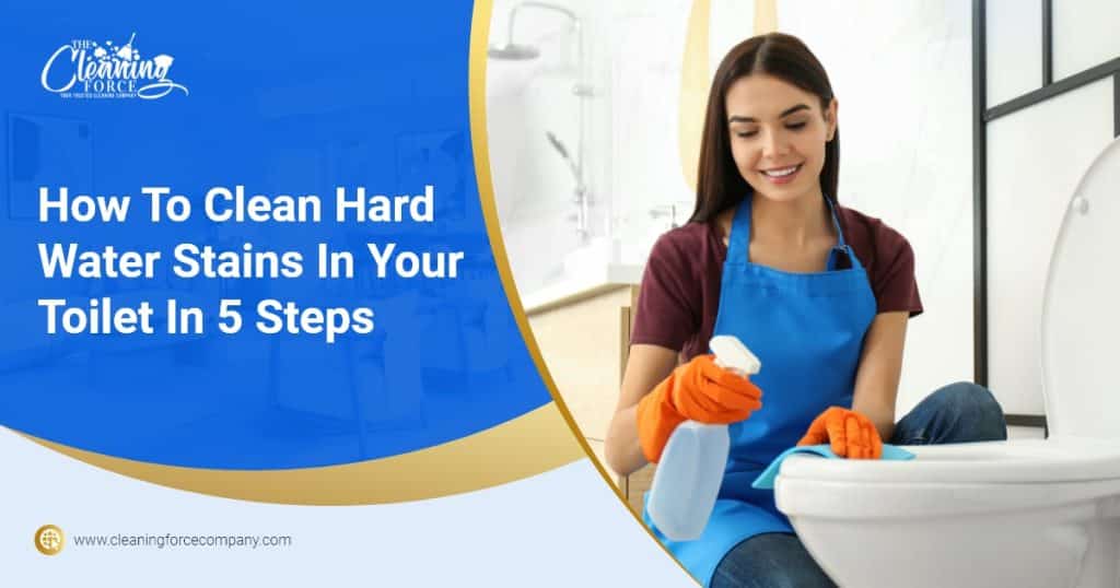 How to Clean Hard Water Stains In Your Toilet In 5 Steps