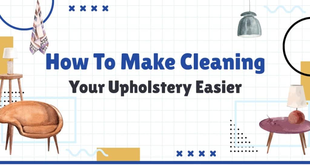 How To Make Cleaning Your Upholstery Easier