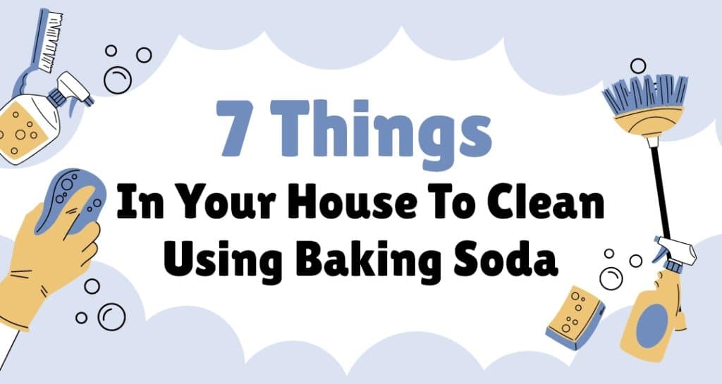 7 Things In Your House To Clean Using Baking Soda